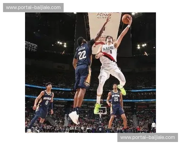 硝烟再起,双雄逐鹿!开拓者vs鹈鹕,一场不容错过的篮球盛宴